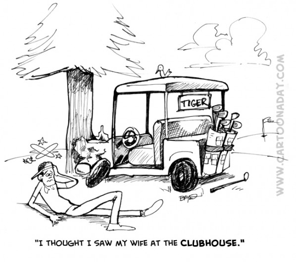 tiger woods accident toon "I thought I saw my wife at the CLUBhouse."