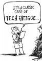 Classic Case of Tech Fatigue