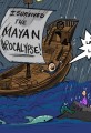 I Survived the Mayan Apocalypse